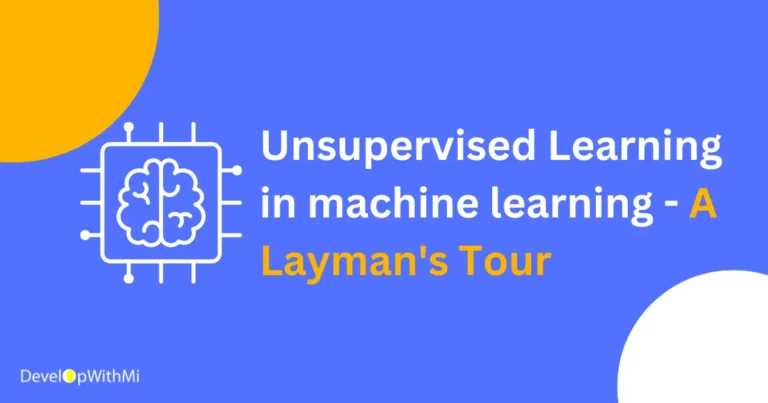 Unupervised Learning in machine learning – A Layman’s Tour