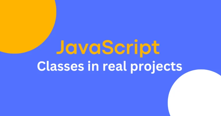 javascript Classes in real projects.